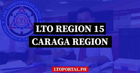 LTO Region 15 – CARAGA Administrative Region (CARAGA).